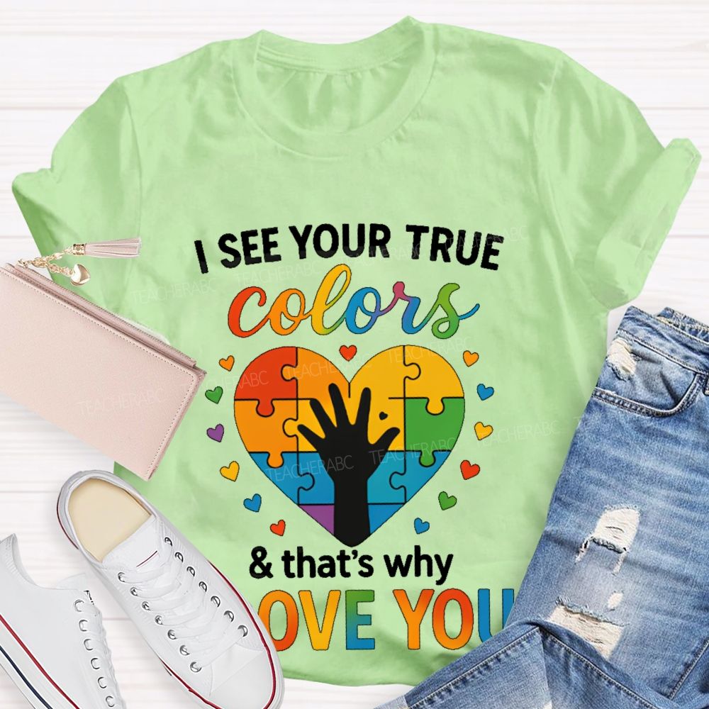 I See Your True Colors That's Why I Love You Heart Puzzle Teacher T-shirt