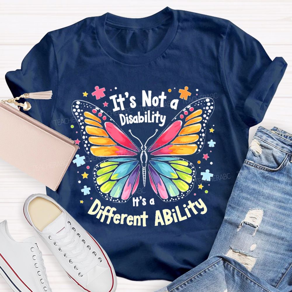It’s Not A Disability It’s A Different Ability Colorful Butterfly Teacher T-shirt