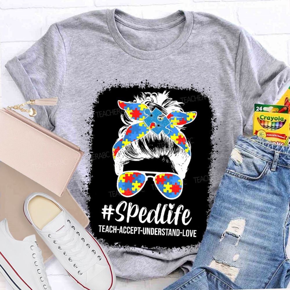 Sped Life Teach Accept Understand Teacher T-shirt