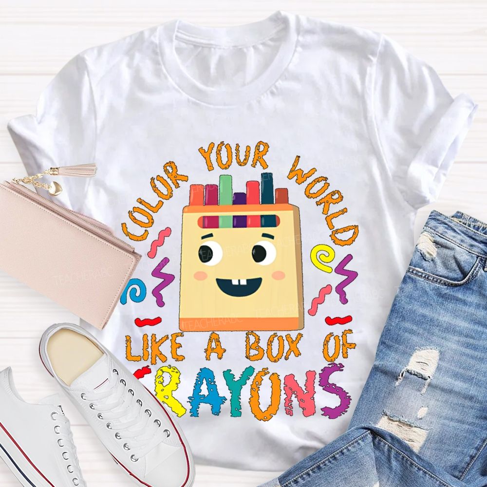 Color Your Work Like A Box Of Crayons Teacher T-shirt