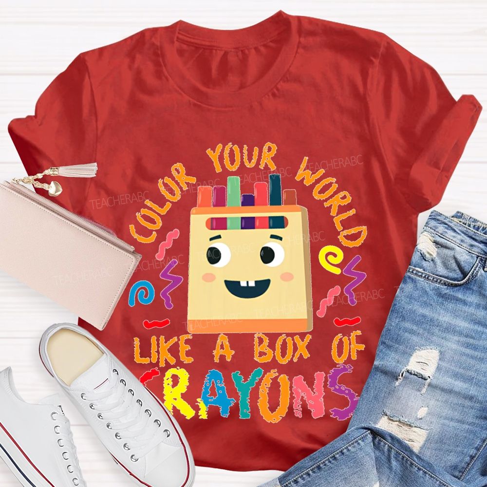 Color Your Work Like A Box Of Crayons Teacher T-shirt