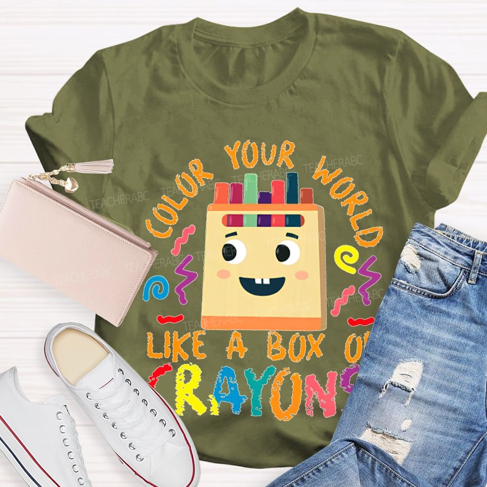 Color Your Work Like A Box Of Crayons Teacher T-shirt