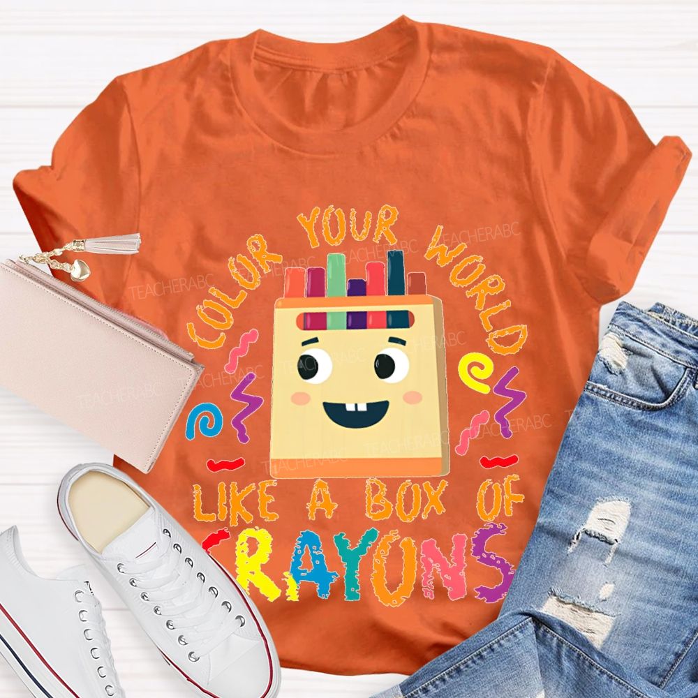 Color Your Work Like A Box Of Crayons Teacher T-shirt