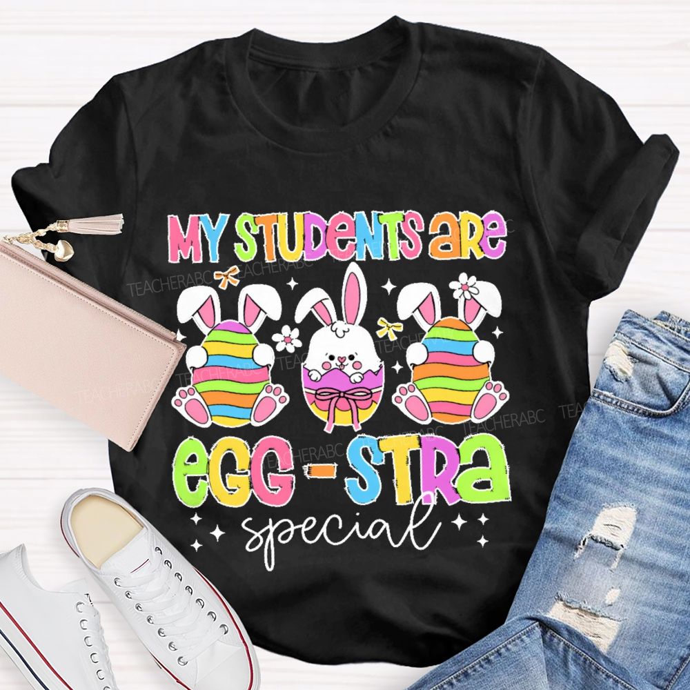My Students Are Egg Stra Special Teacher T-shirt