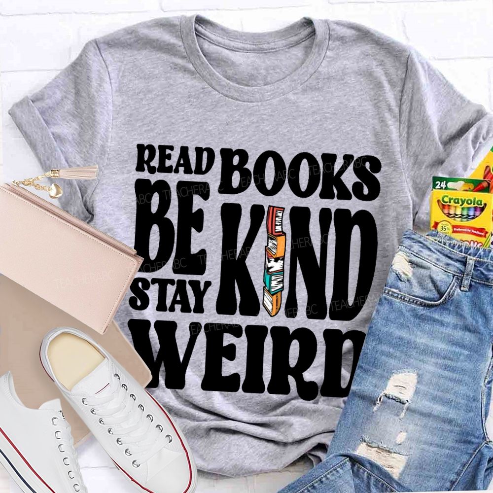 Read Books Be Kind Stay Weird Letters Teacher T-shirt