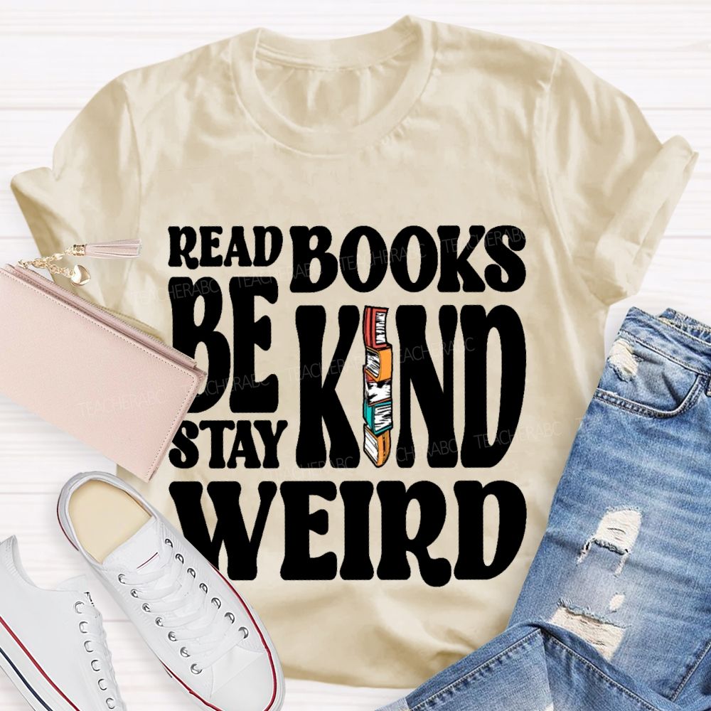 Read Books Be Kind Stay Weird Letters Teacher T-shirt