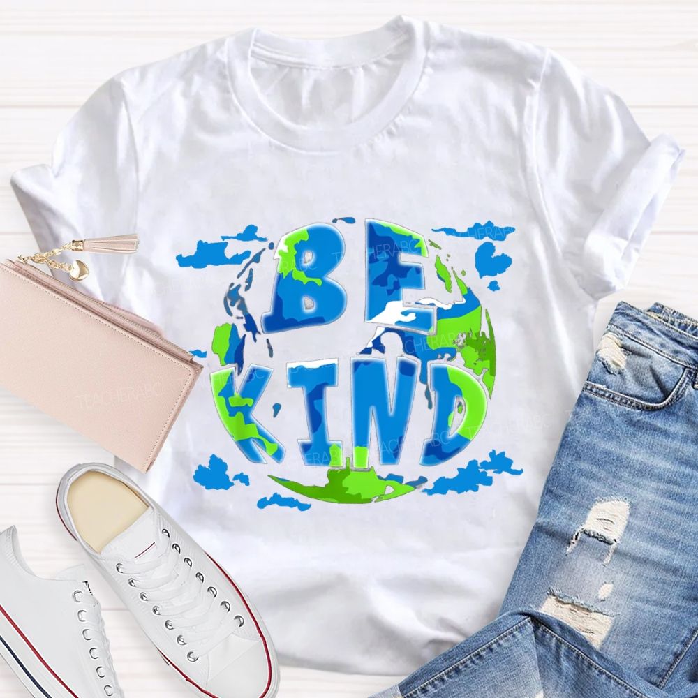 Be Kind To Our Planet Earth Day T-shirt