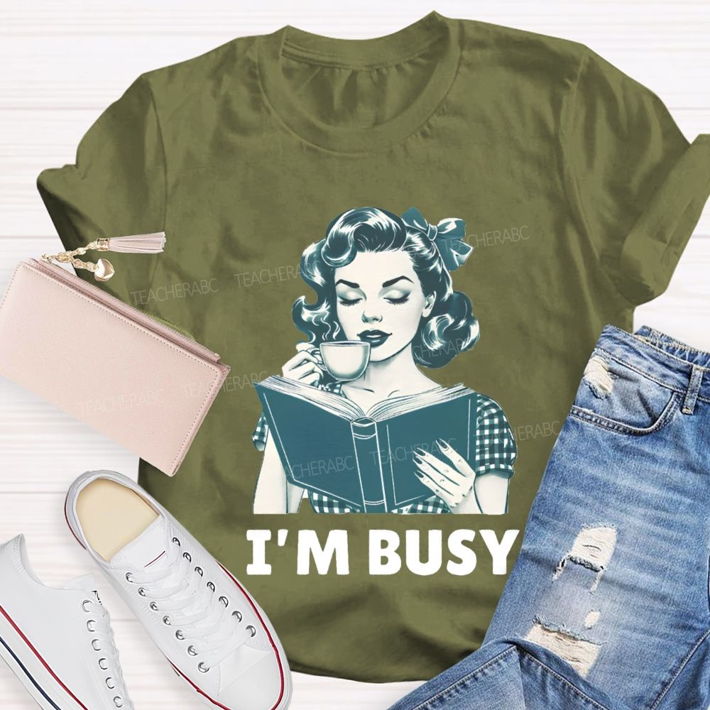 I'M Busy For Reading Books Drink Coffee Teacher T-shirt
