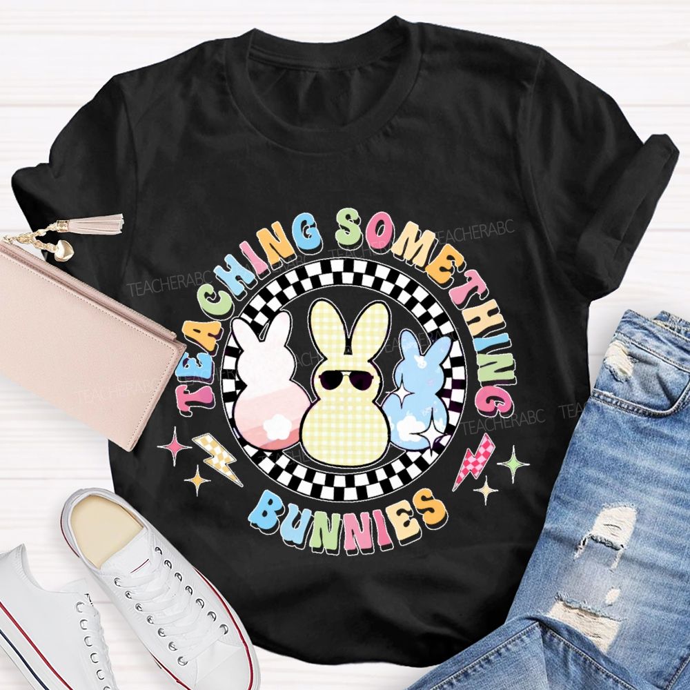 Teaching Something Bunnies Teacher T-shirt