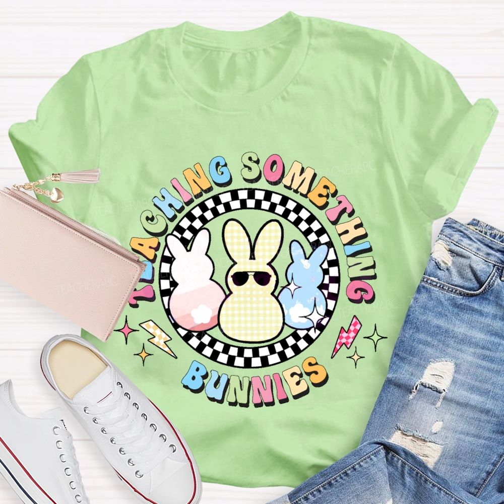 Teaching Something Bunnies Teacher T-shirt