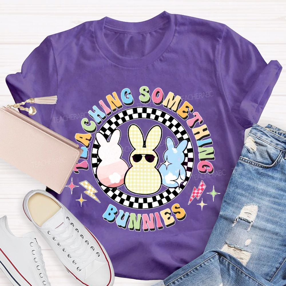 Teaching Something Bunnies Teacher T-shirt