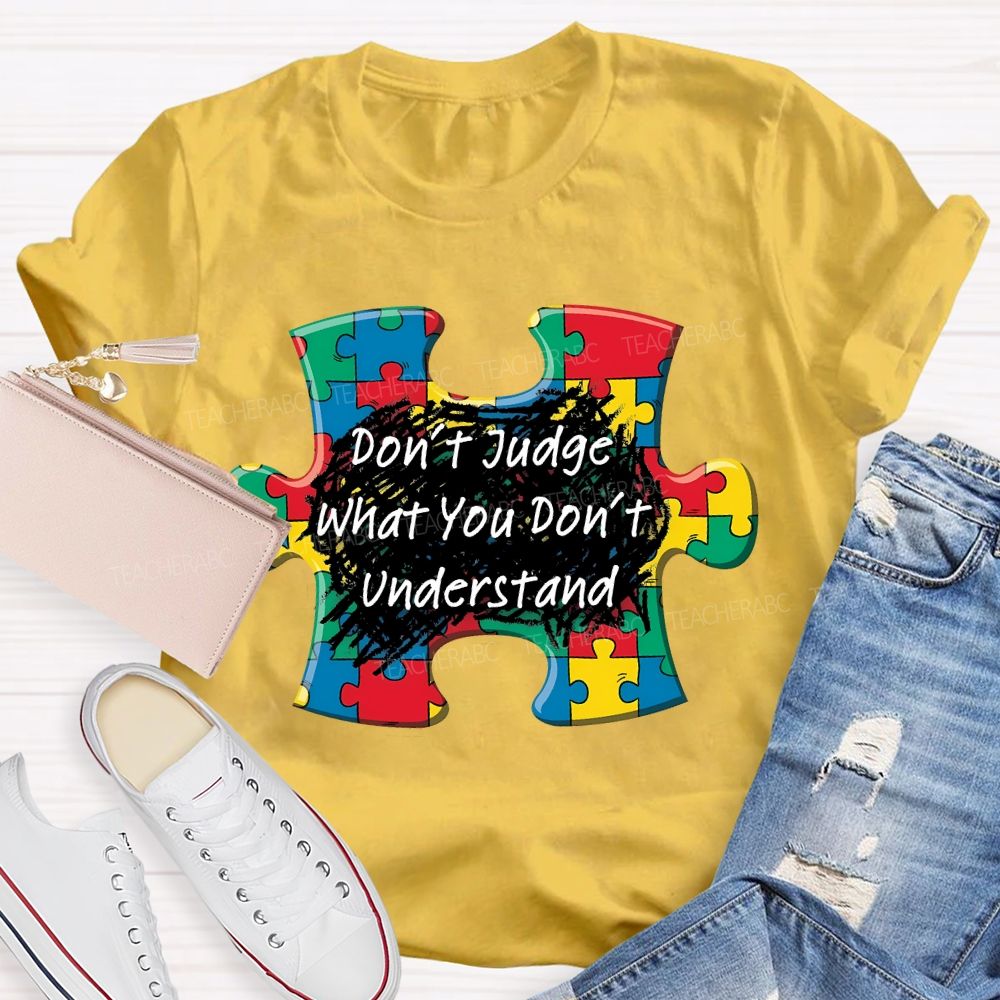 Don't Judge What You Don't Understand Puzzle Teacher T-shirt