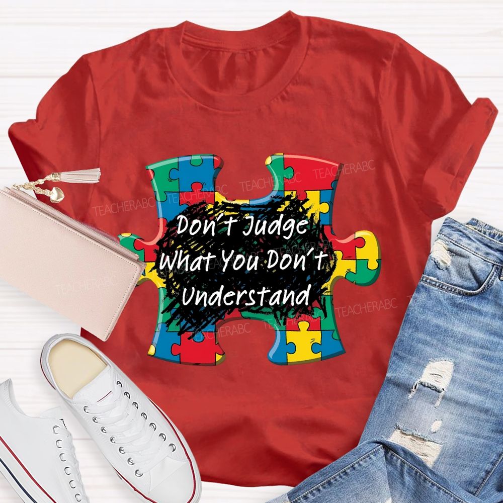 Don't Judge What You Don't Understand Puzzle Teacher T-shirt