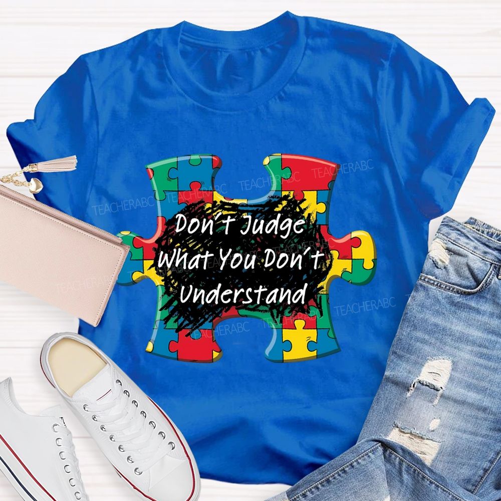 Don't Judge What You Don't Understand Puzzle Teacher T-shirt