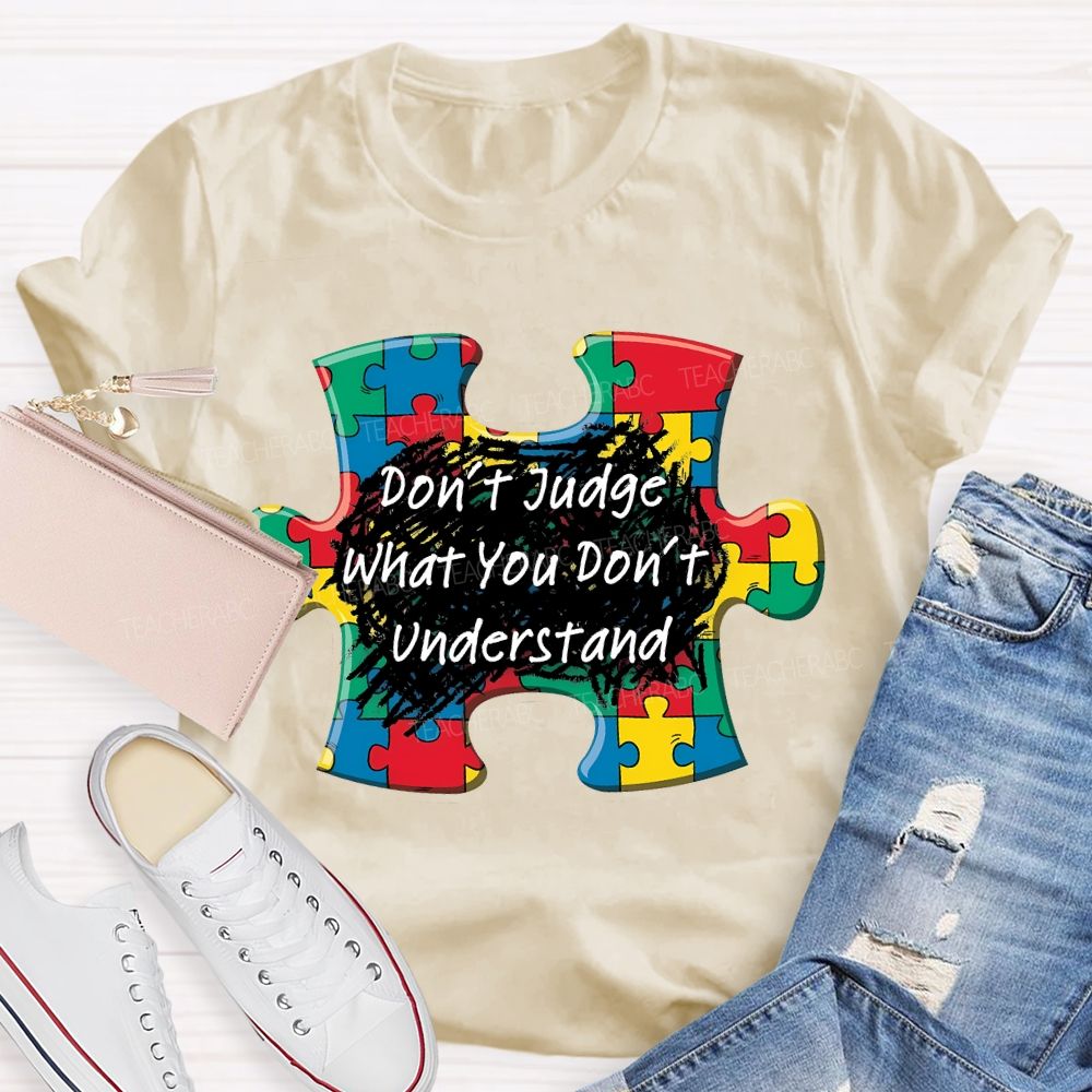 Don't Judge What You Don't Understand Puzzle Teacher T-shirt