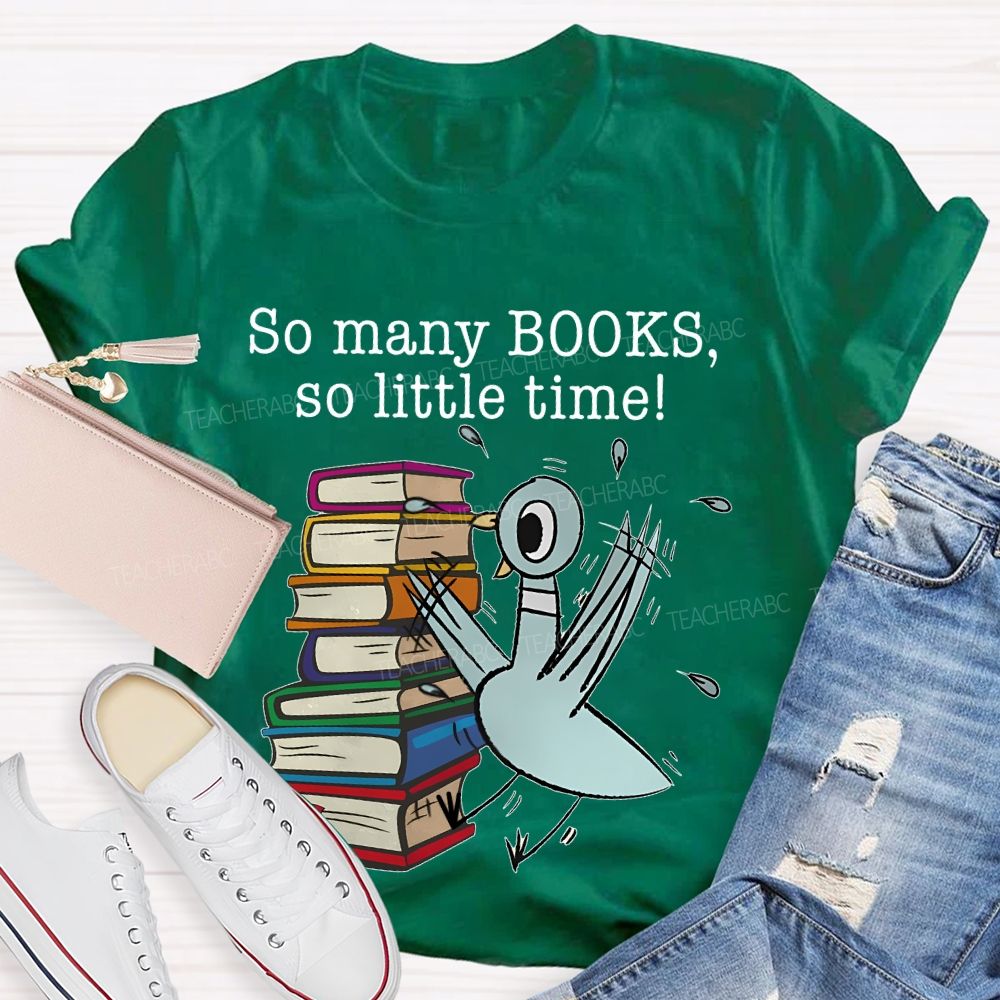 So Many Books So Little Time Cartoon graphics Teacher T-shirt
