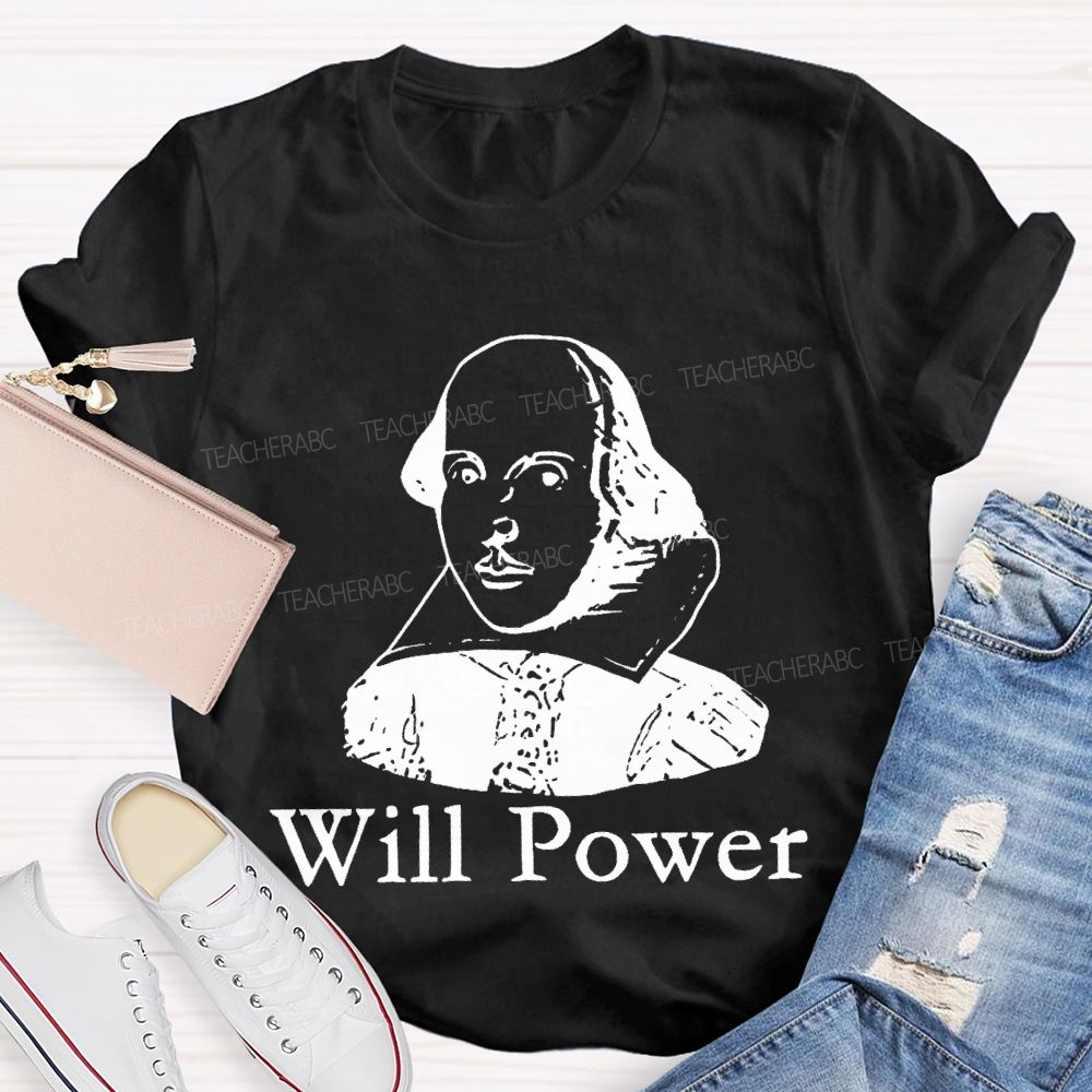 Will Power Graphics Teacher T-shirt