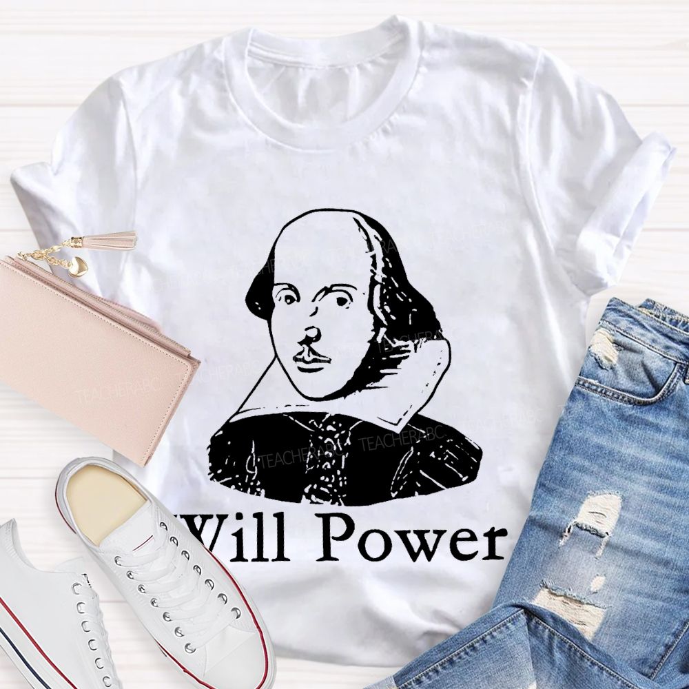 Will Power Graphics Teacher T-shirt