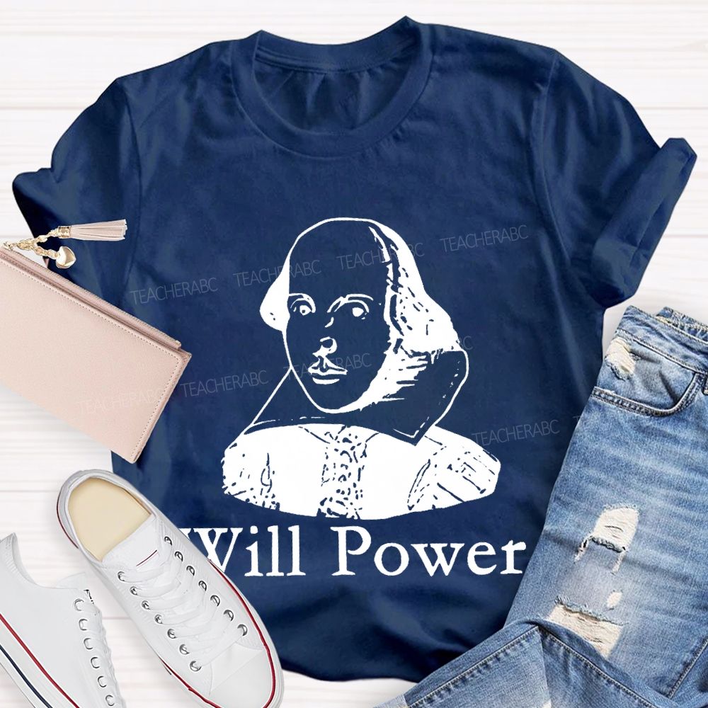 Will Power Graphics Teacher T-shirt