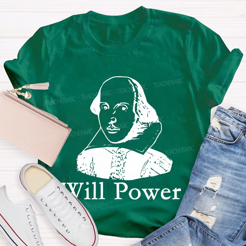 Will Power Graphics Teacher T-shirt