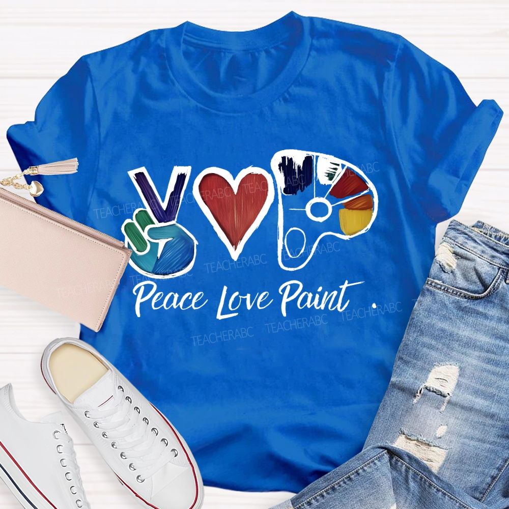 Peace Love Paint Teacher T-shirt