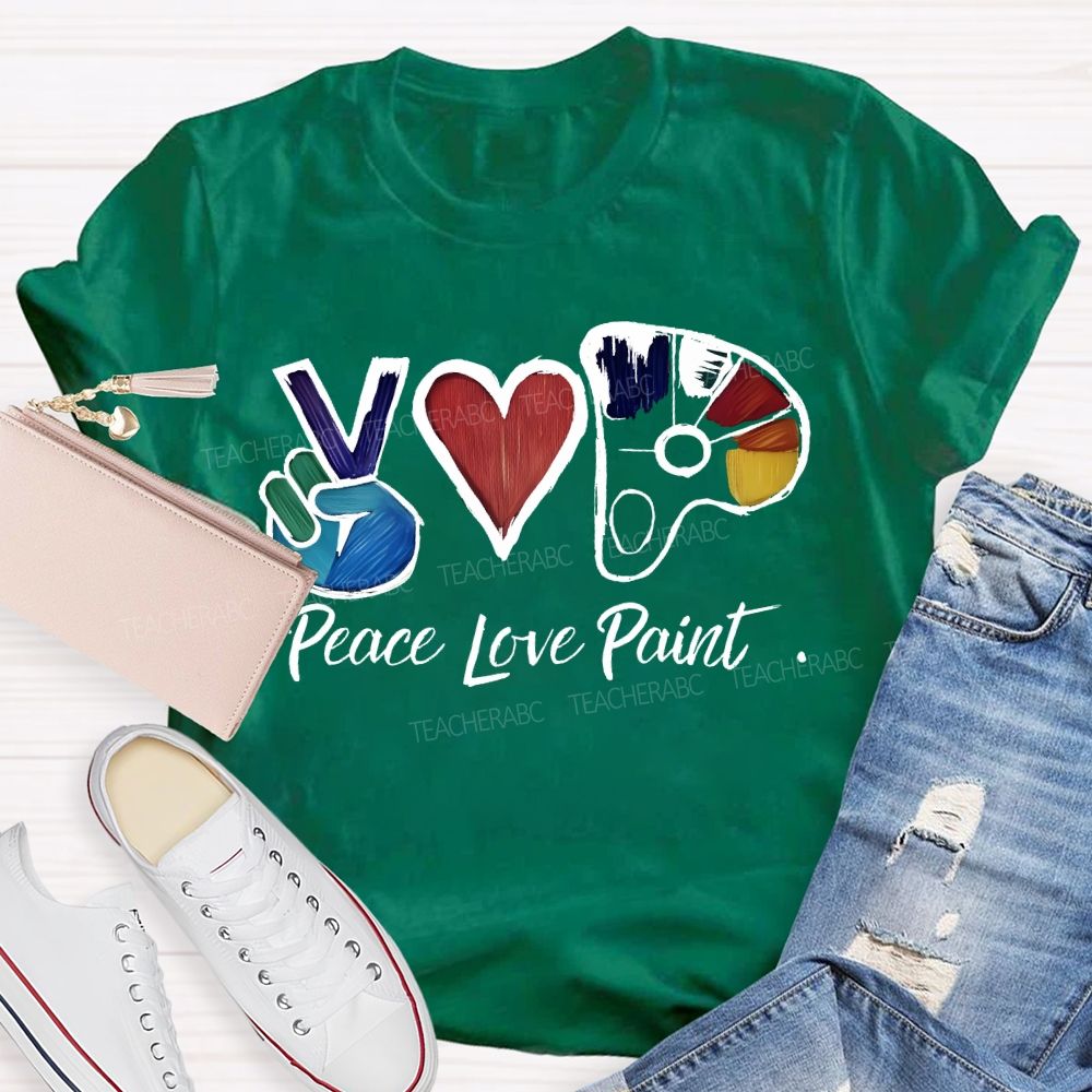 Peace Love Paint Teacher T-shirt