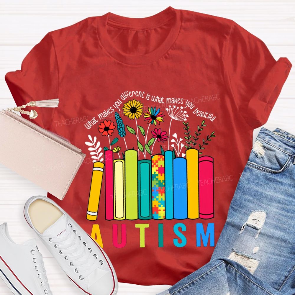What Make You Different Is What Make You Beautiful Autism Teacher T-shirt