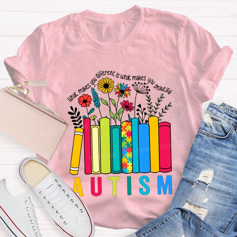 What Make You Different Is What Make You Beautiful Autism Teacher T-shirt