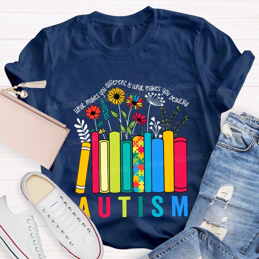 What Make You Different Is What Make You Beautiful Autism Teacher T-shirt