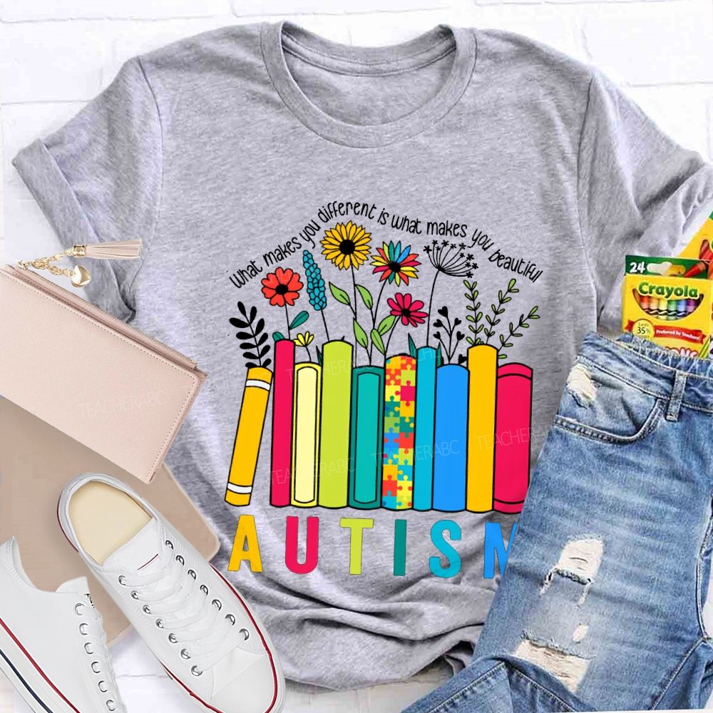 What Make You Different Is What Make You Beautiful Autism Teacher T-shirt