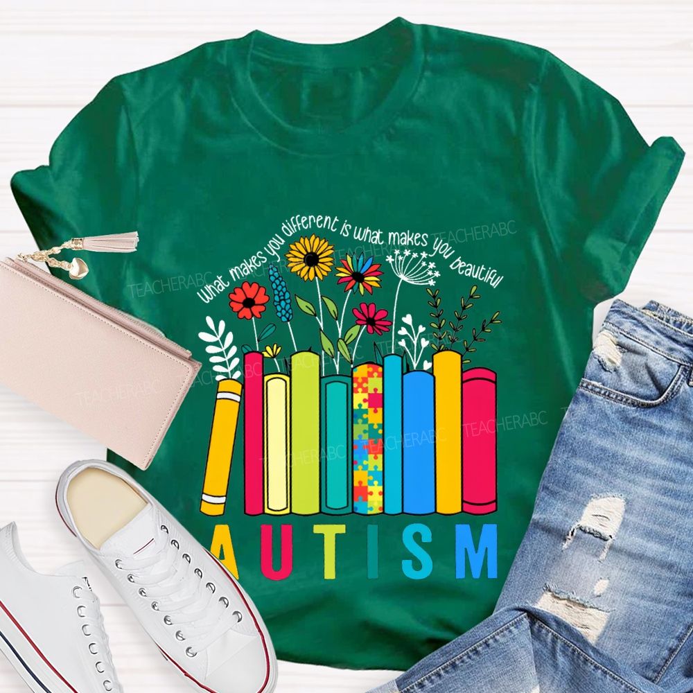 What Make You Different Is What Make You Beautiful Autism Teacher T-shirt