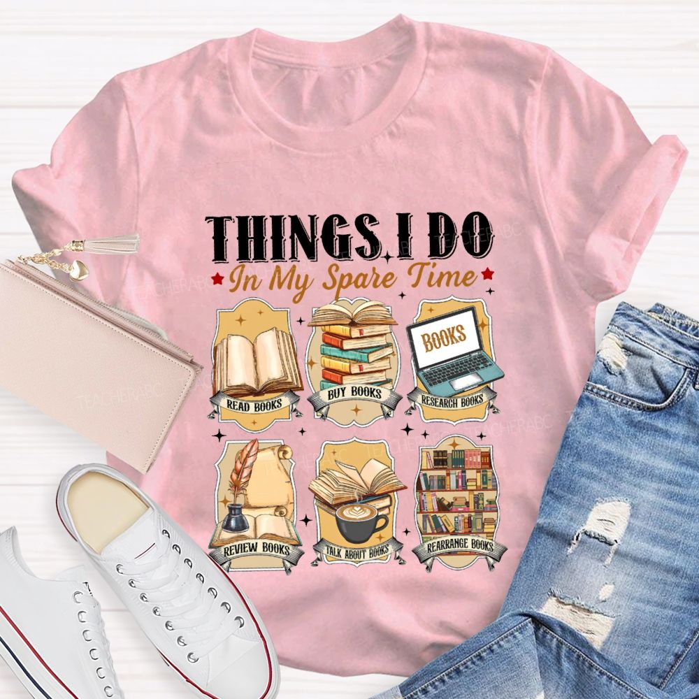 Things I Do In My Spare Time Talk About Books Review Books Teacher T-shirt