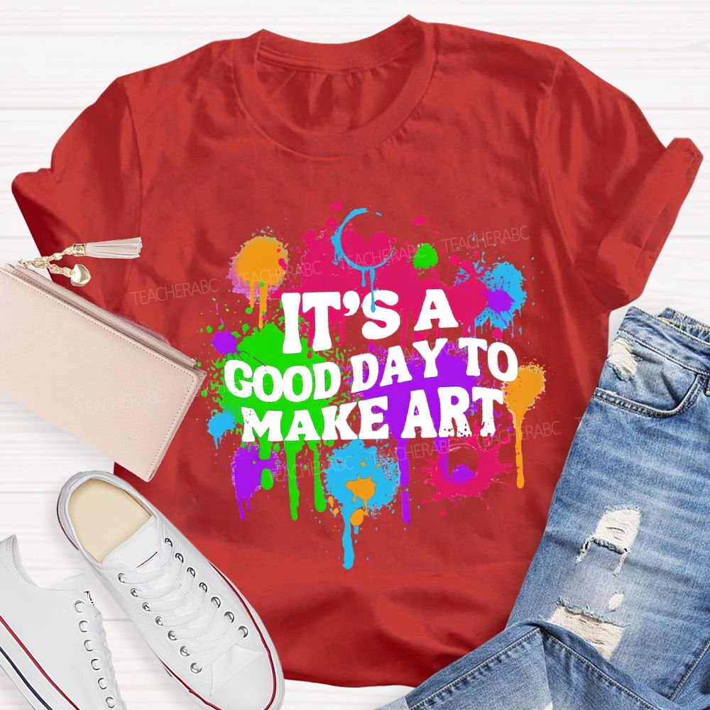It'S A Good Day To Make Art Teacher T-shirt