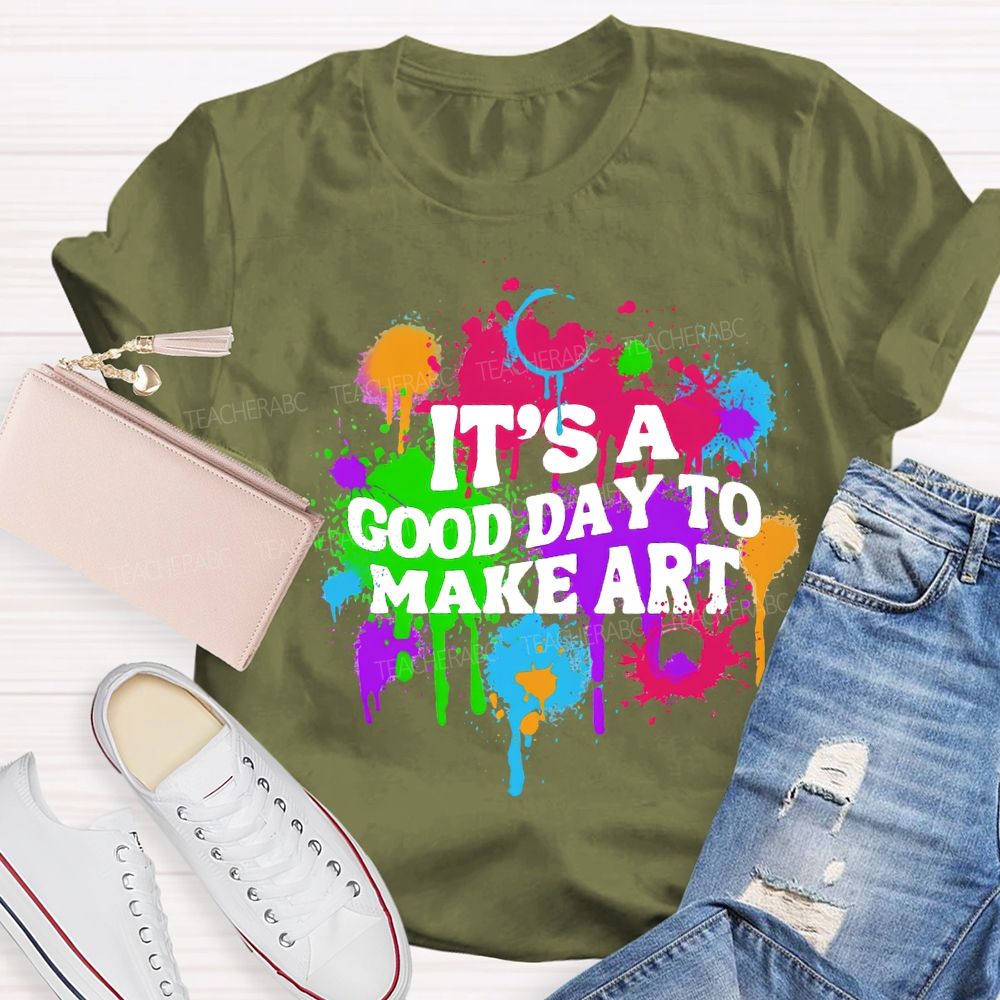 It'S A Good Day To Make Art Teacher T-shirt