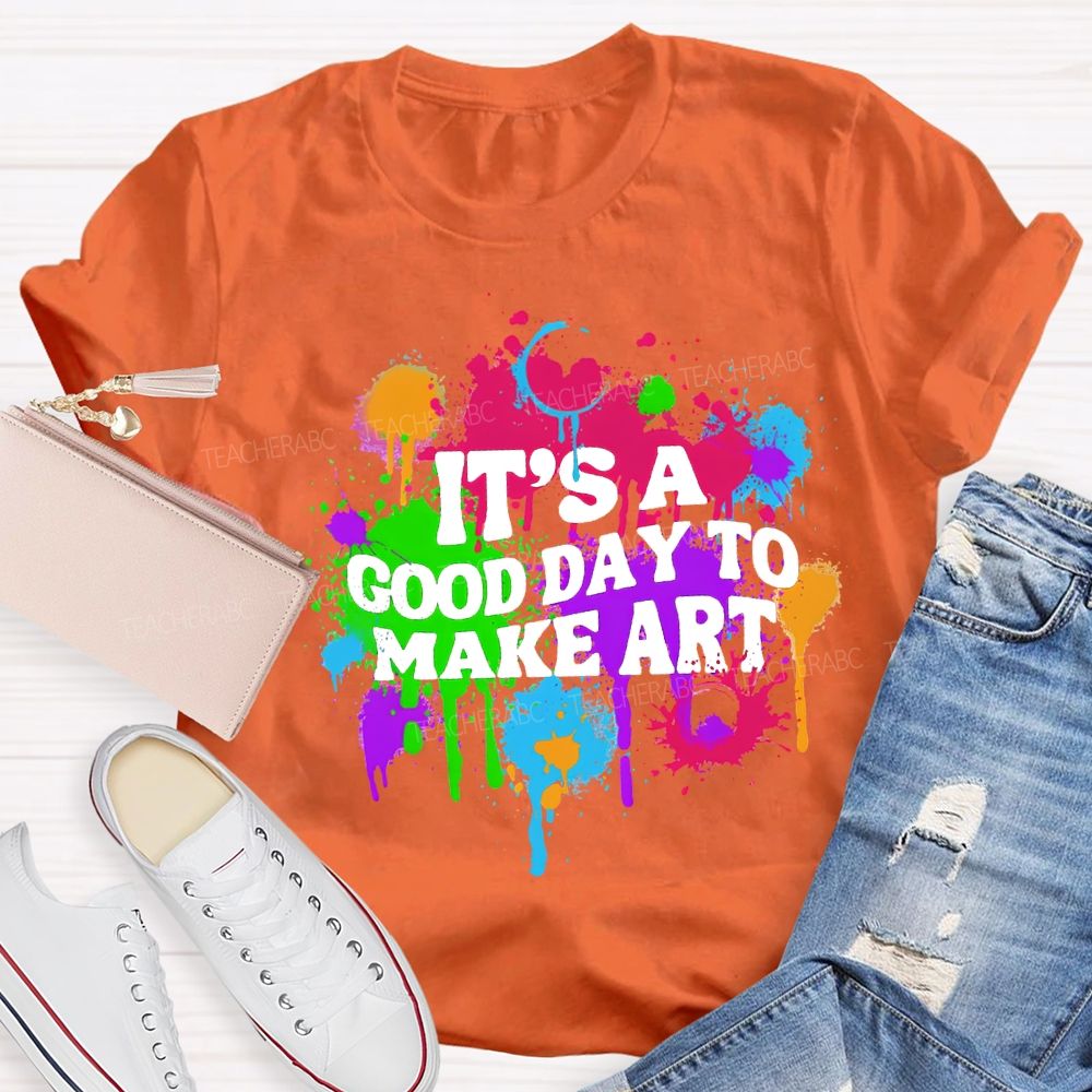 It'S A Good Day To Make Art Teacher T-shirt