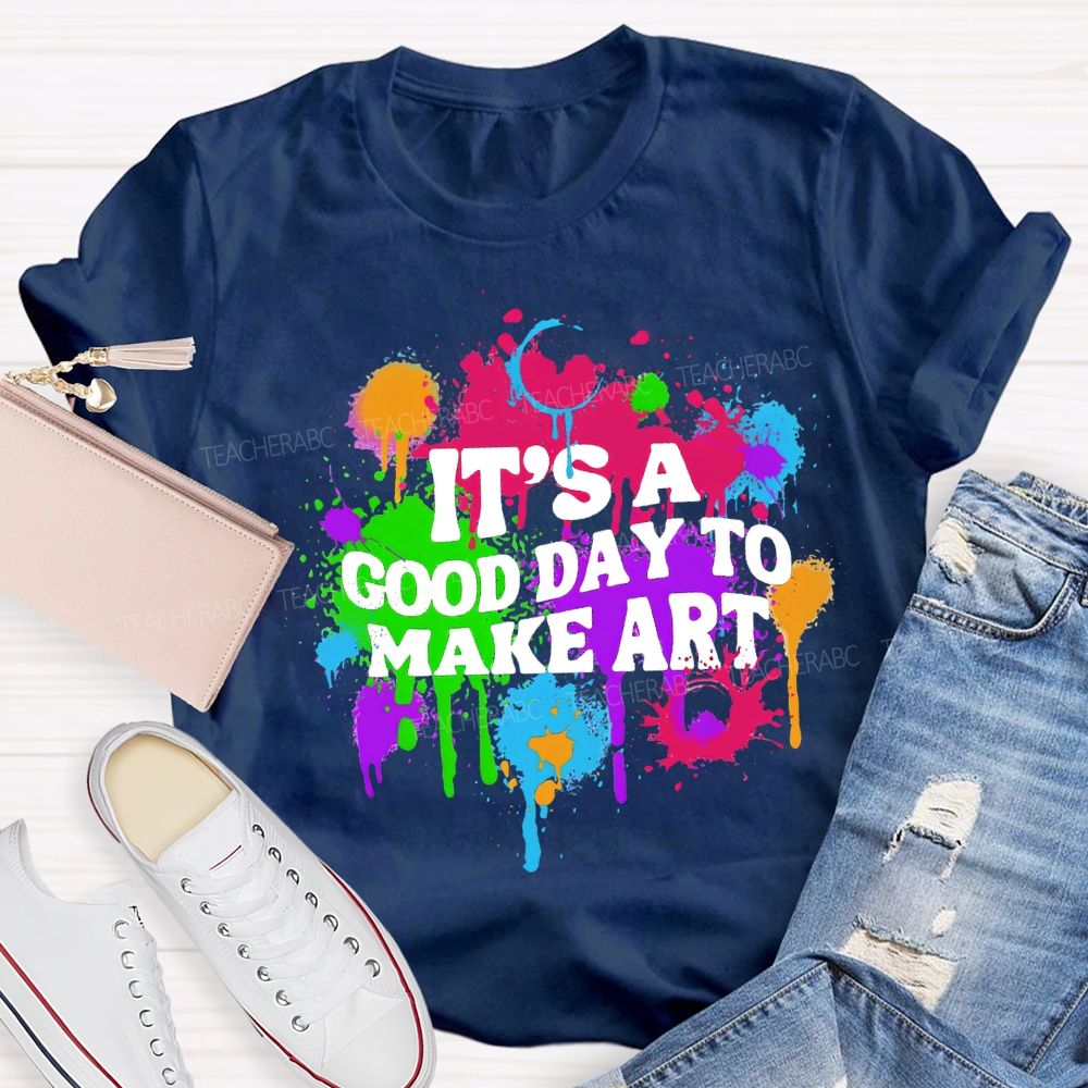 It'S A Good Day To Make Art Teacher T-shirt