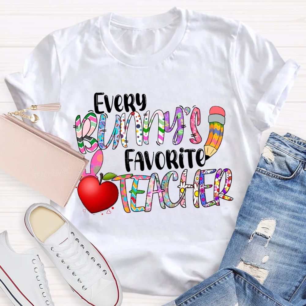 Every Bunny'S Favorite Teacher Happy Easter Teacher T-shirt