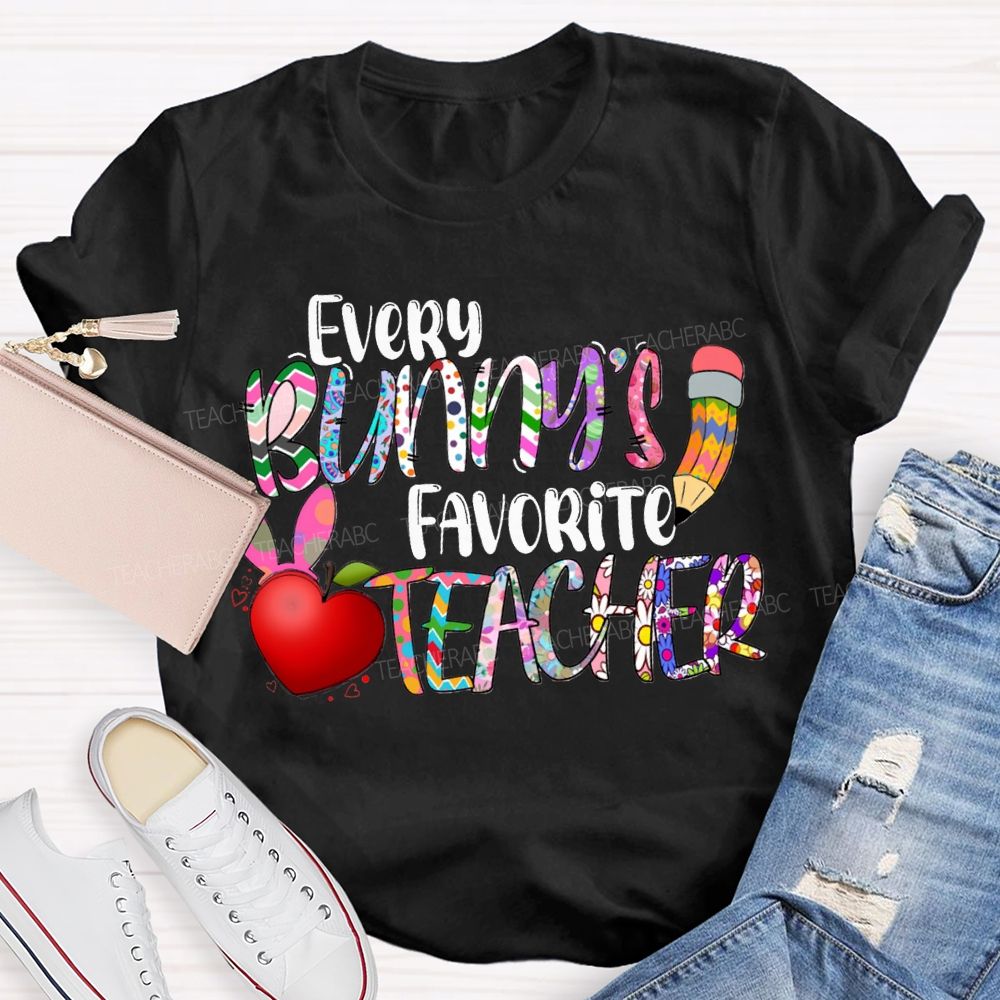 Every Bunny'S Favorite Teacher Happy Easter Teacher T-shirt