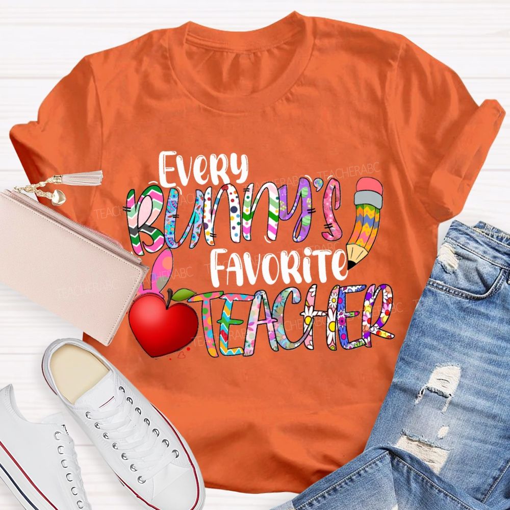 Every Bunny'S Favorite Teacher Happy Easter Teacher T-shirt