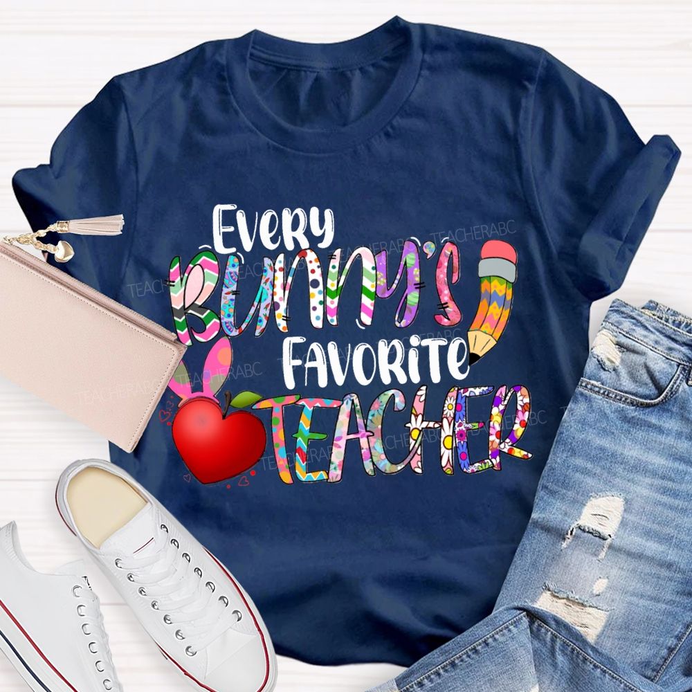 Every Bunny'S Favorite Teacher Happy Easter Teacher T-shirt