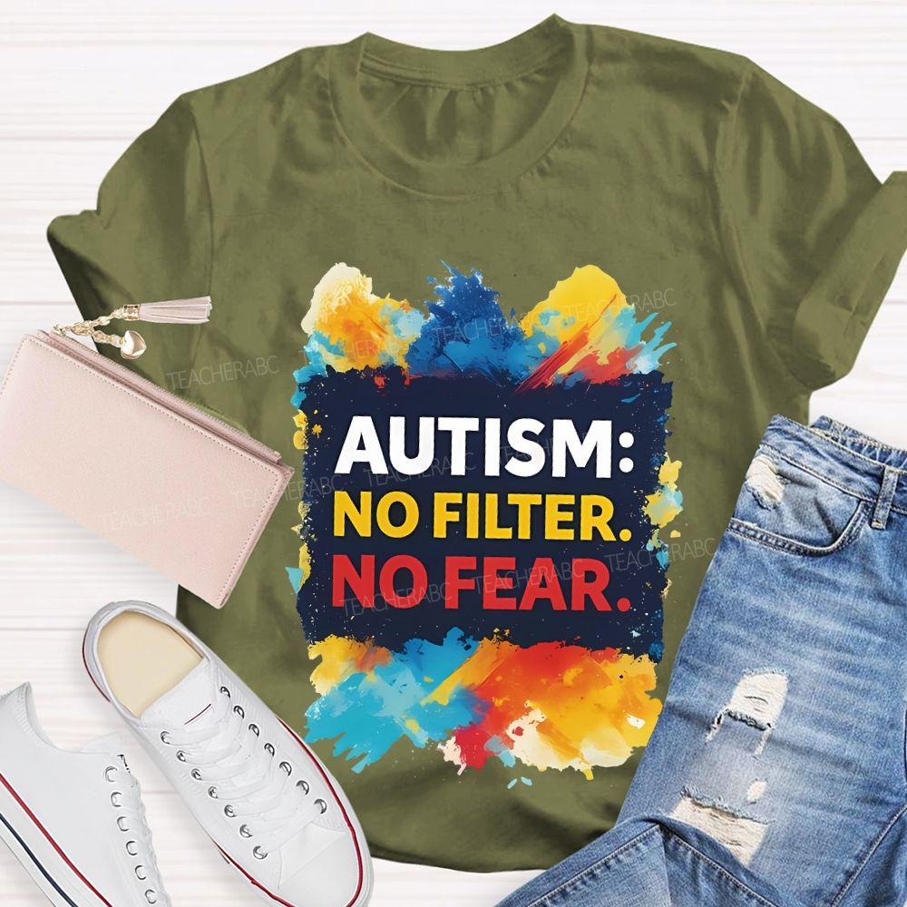 Autism No Filter No Fear Teacher T-shirt