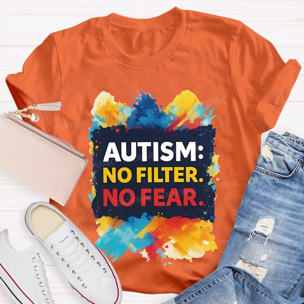 Autism No Filter No Fear Teacher T-shirt