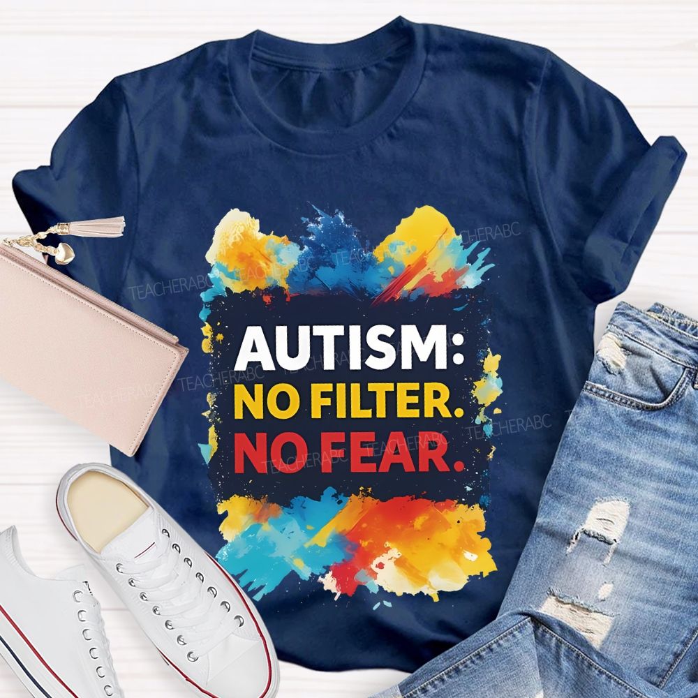 Autism No Filter No Fear Teacher T-shirt