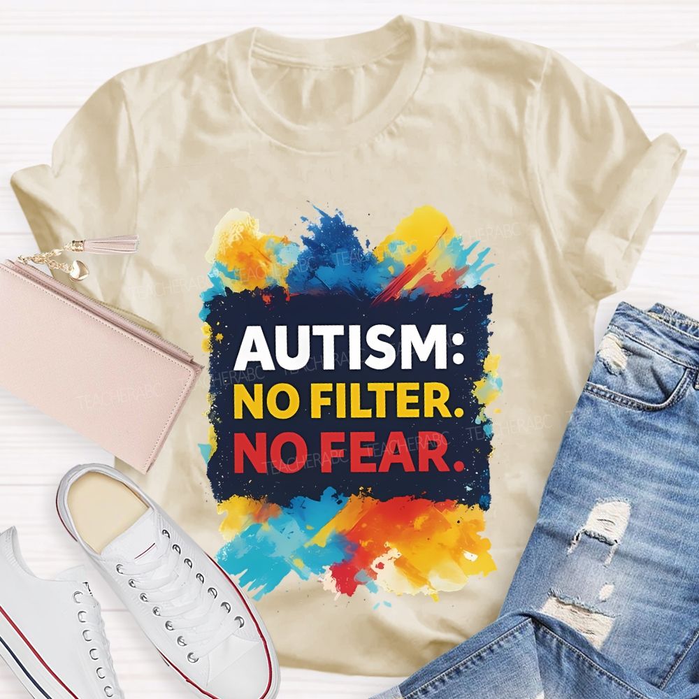 Autism No Filter No Fear Teacher T-shirt