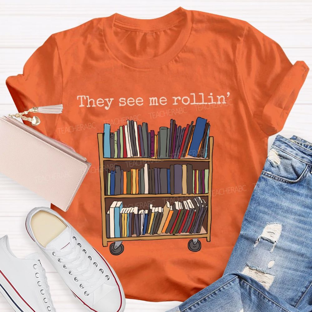 They See Me Rollin School Librarian T-shirt