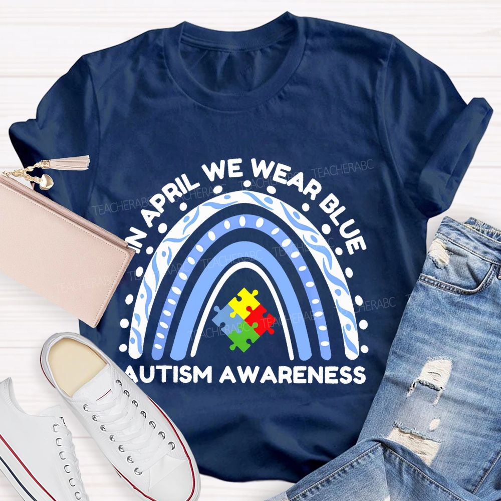 In April We Wear Blue Autism Awareness Rainbow Puzzles Teacher T-shirt