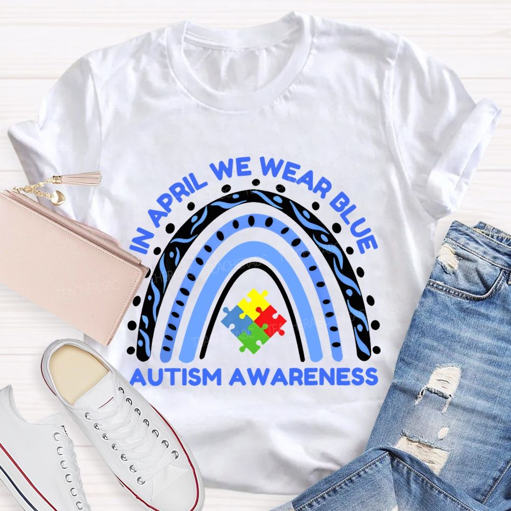 In April We Wear Blue Autism Awareness Rainbow Puzzles Teacher T-shirt