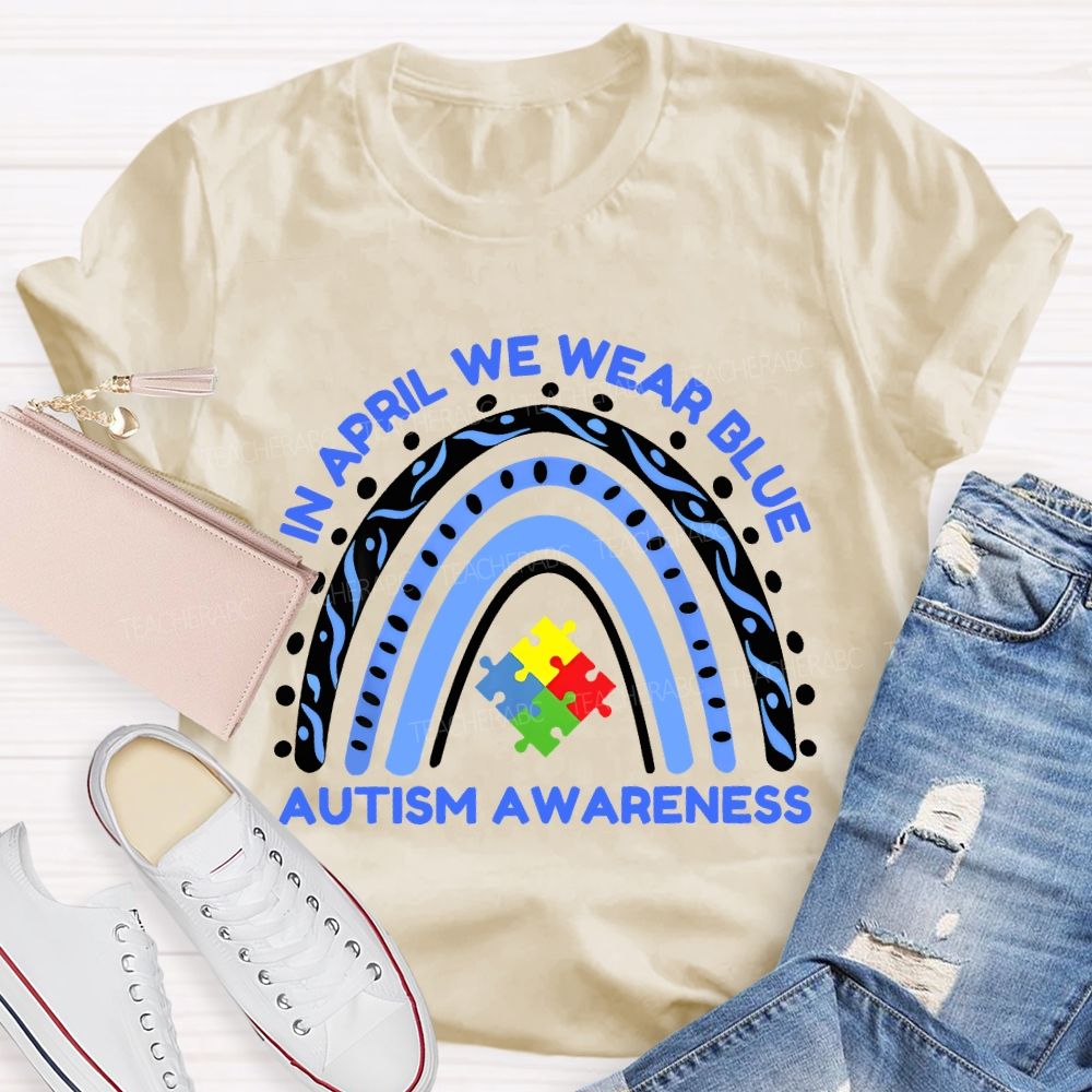 In April We Wear Blue Autism Awareness Rainbow Puzzles Teacher T-shirt