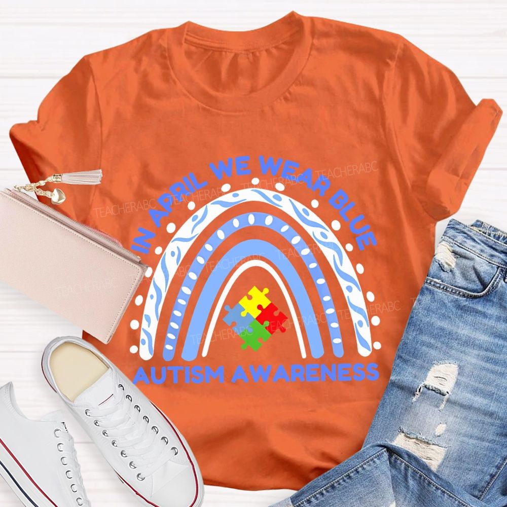 In April We Wear Blue Autism Awareness Rainbow Puzzles Teacher T-shirt