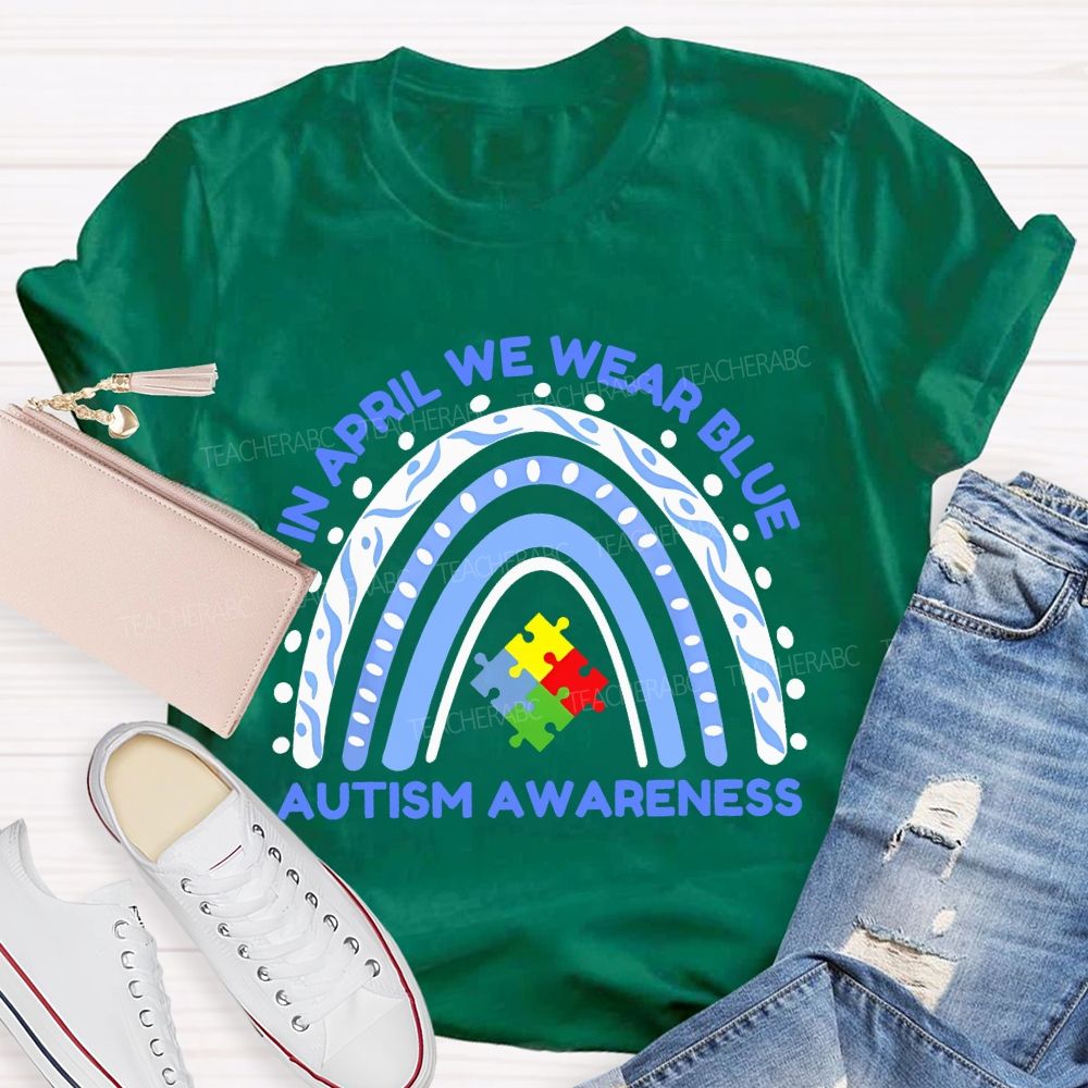 In April We Wear Blue Autism Awareness Rainbow Puzzles Teacher T-shirt